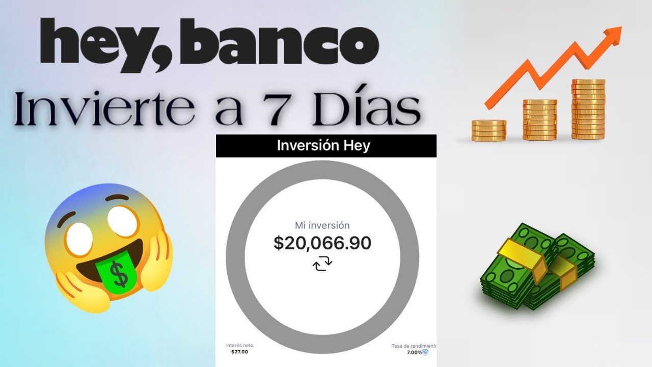 Como Invertir desde $1000 | Inversi&oacute;n Hey Banco a 7 Dias