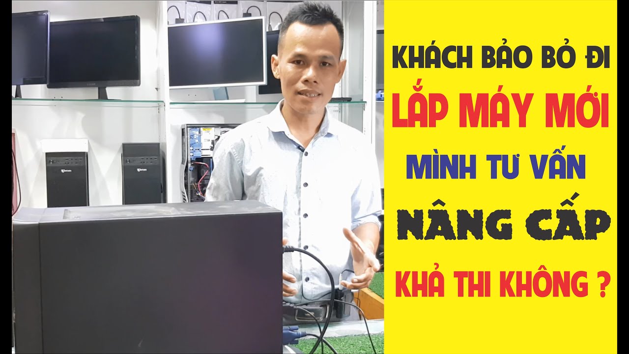 Nâng cấp máy tính cho khách chạy rất nhanh tiết kiệm chi phí | Kiến Thức Máy Tính 24H