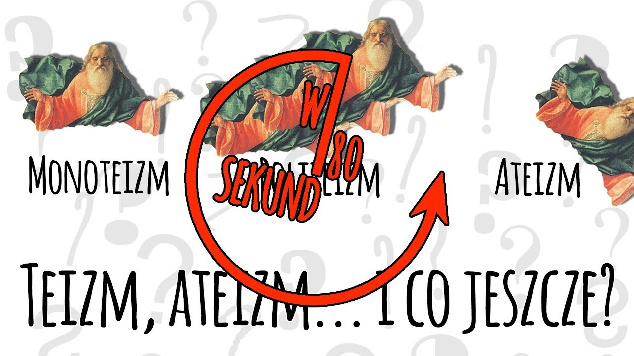 Teizm, ateizm... I co jeszcze? - W 80 sekund dookoła filozofii #4