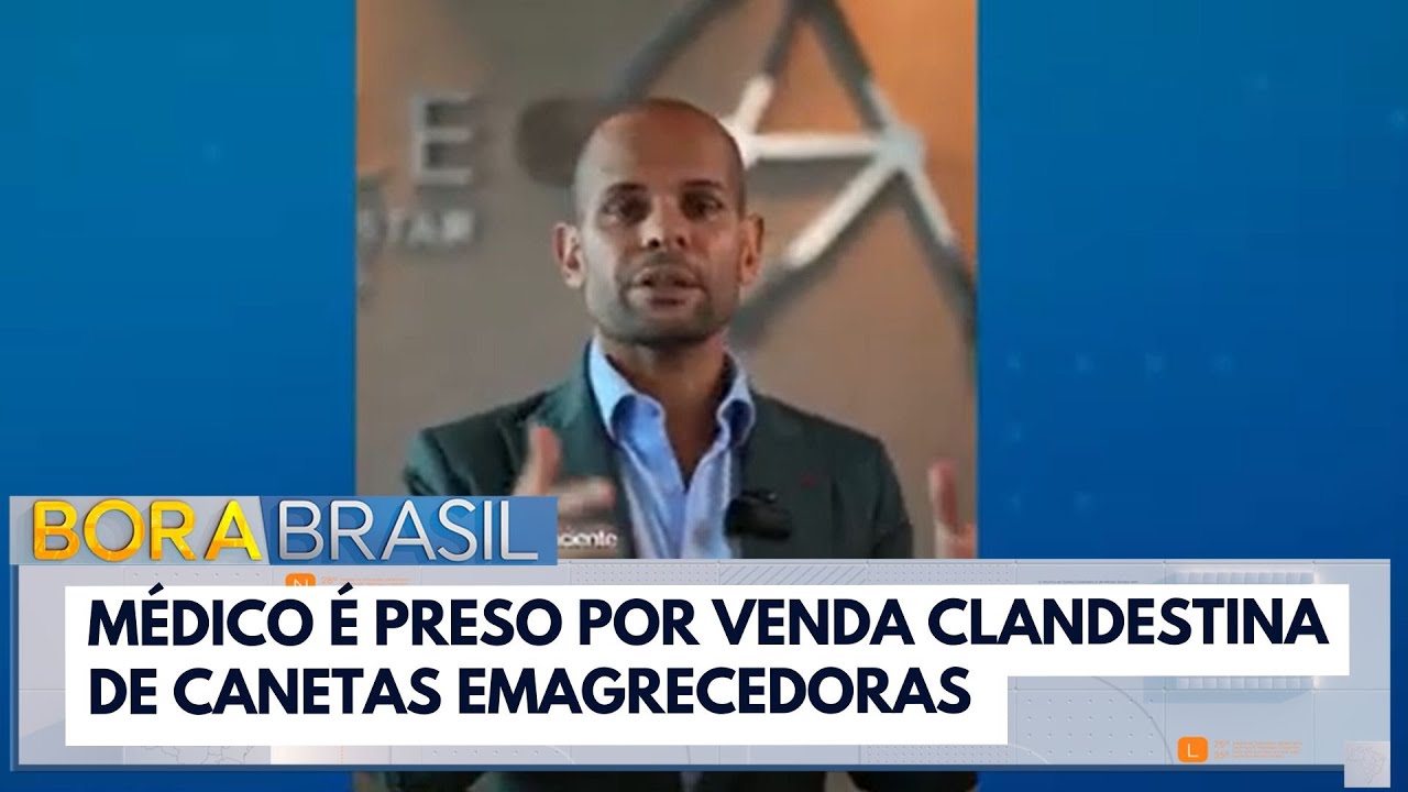 Médico é preso por produção clandestina de canetas emagrecedoras | Bora Brasil