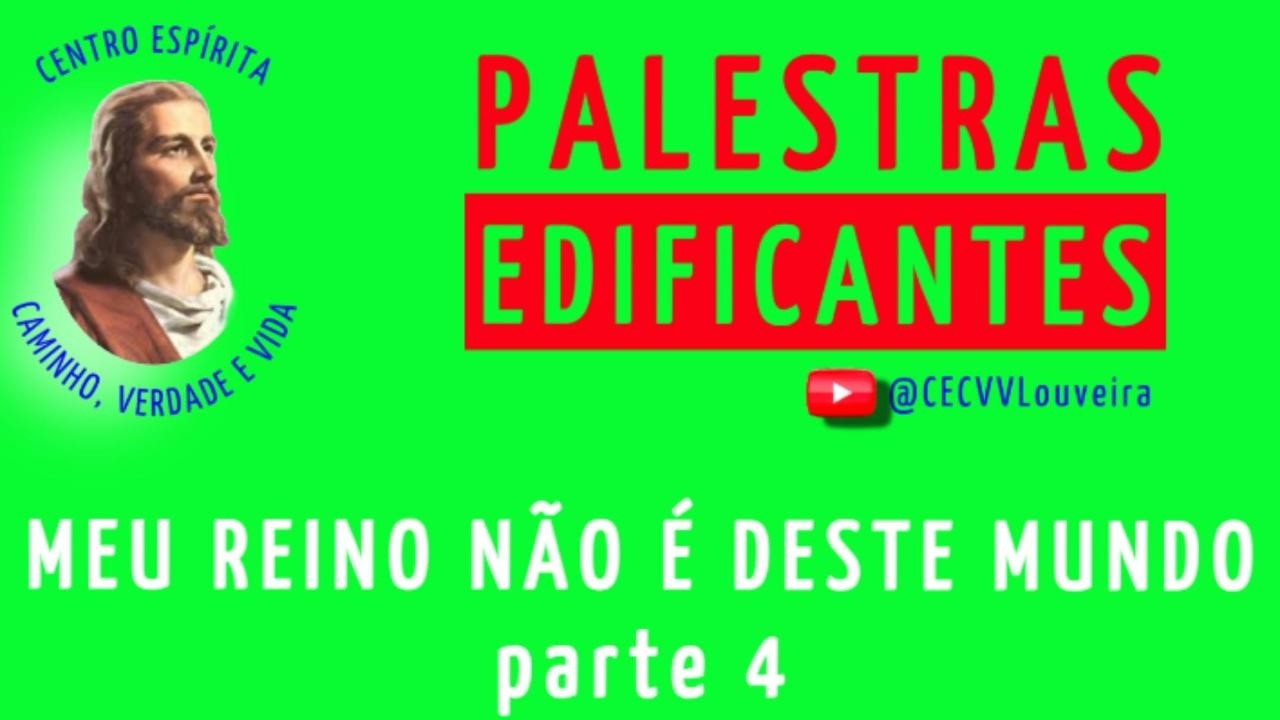 MEU REINO NÃO É DESTE MUNDO_parte 4 - CECVV - Louveira/SP