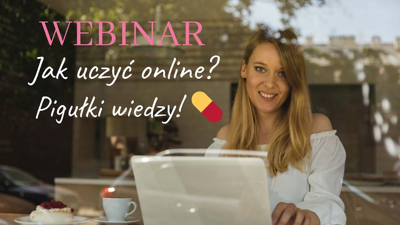 WEBINAR Jak uczyć online - pigułki wiedzy!💊