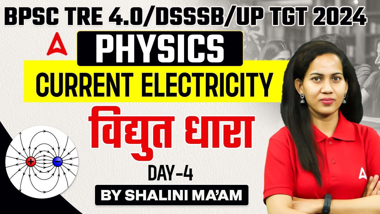 BPSC TRE 4.0/DSSSB/UP TGT 2024 | Physics ( 11-12 ) -Current Electricity ( Day- 4 ) by Shalini Ma'am