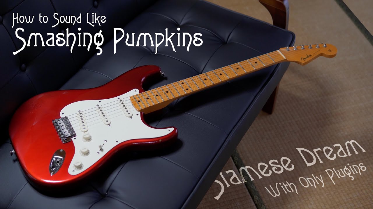 Siamese Dream Sound With Only Software (The Smashing Pumpkins)