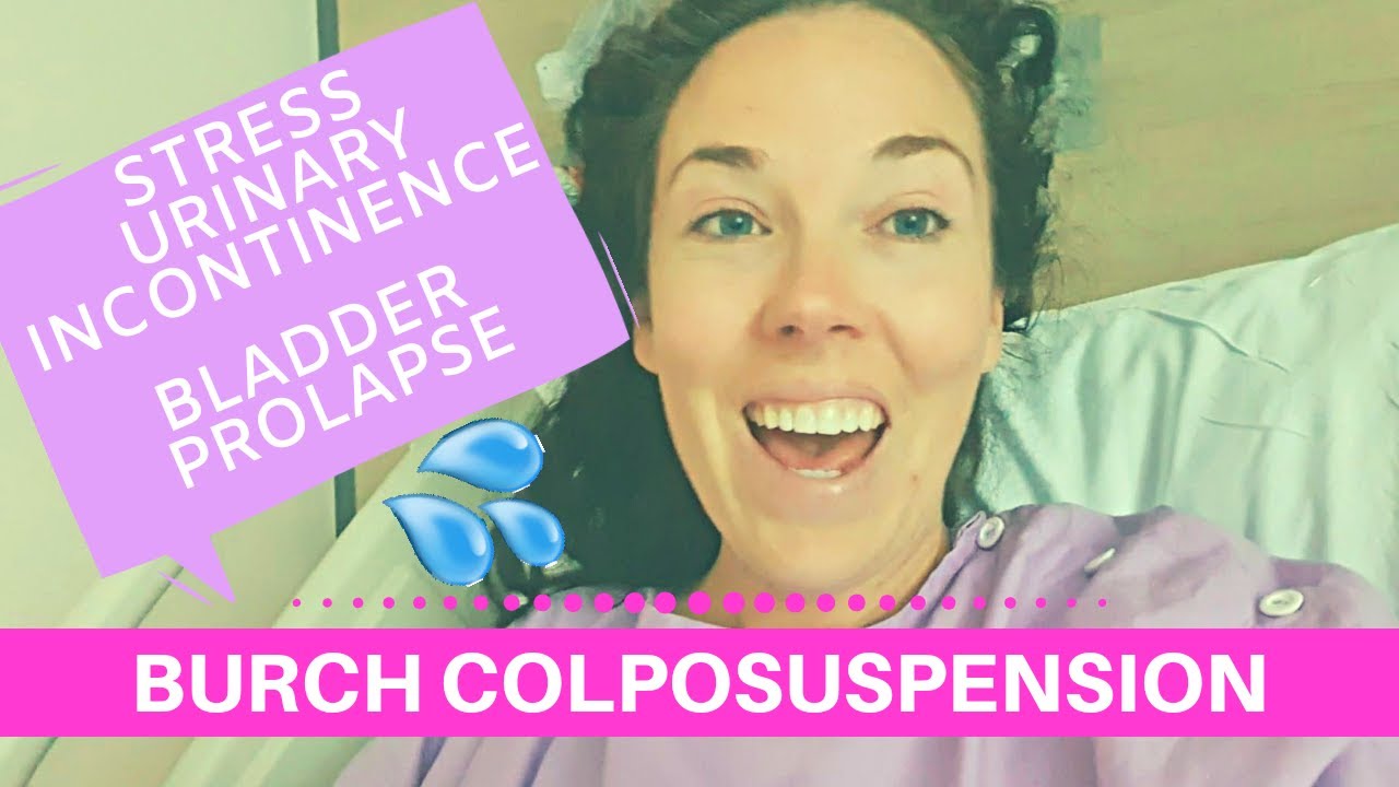 I Had Surgery | Burch Colposuspension | Stress Urinary Incontinence
