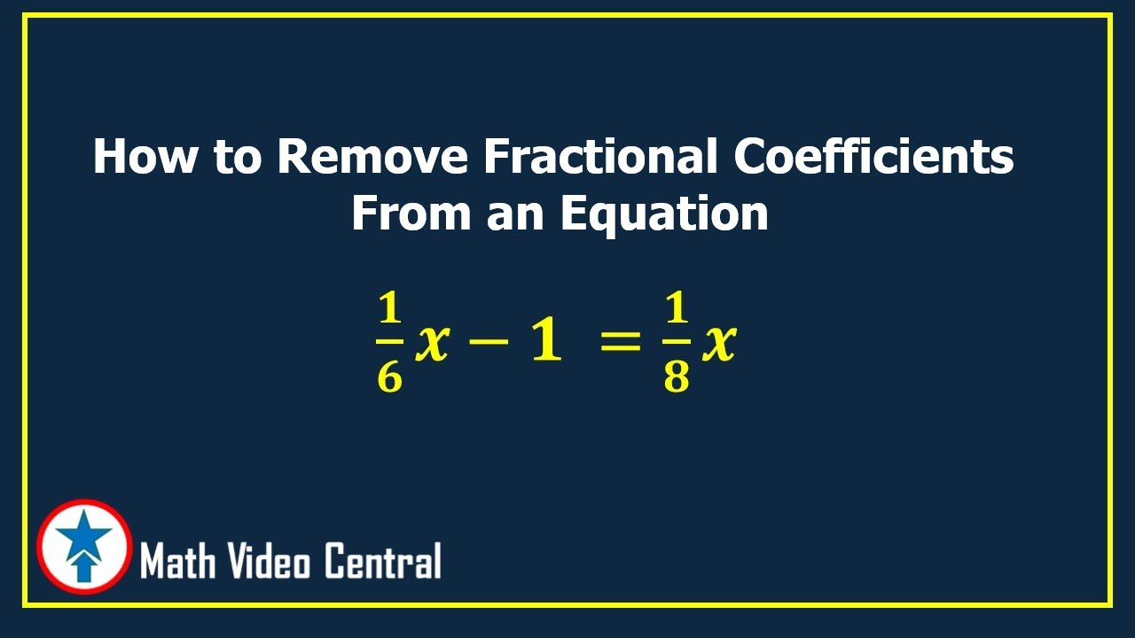 How to Remove Fractional Coefficients From an Equation- an Example
