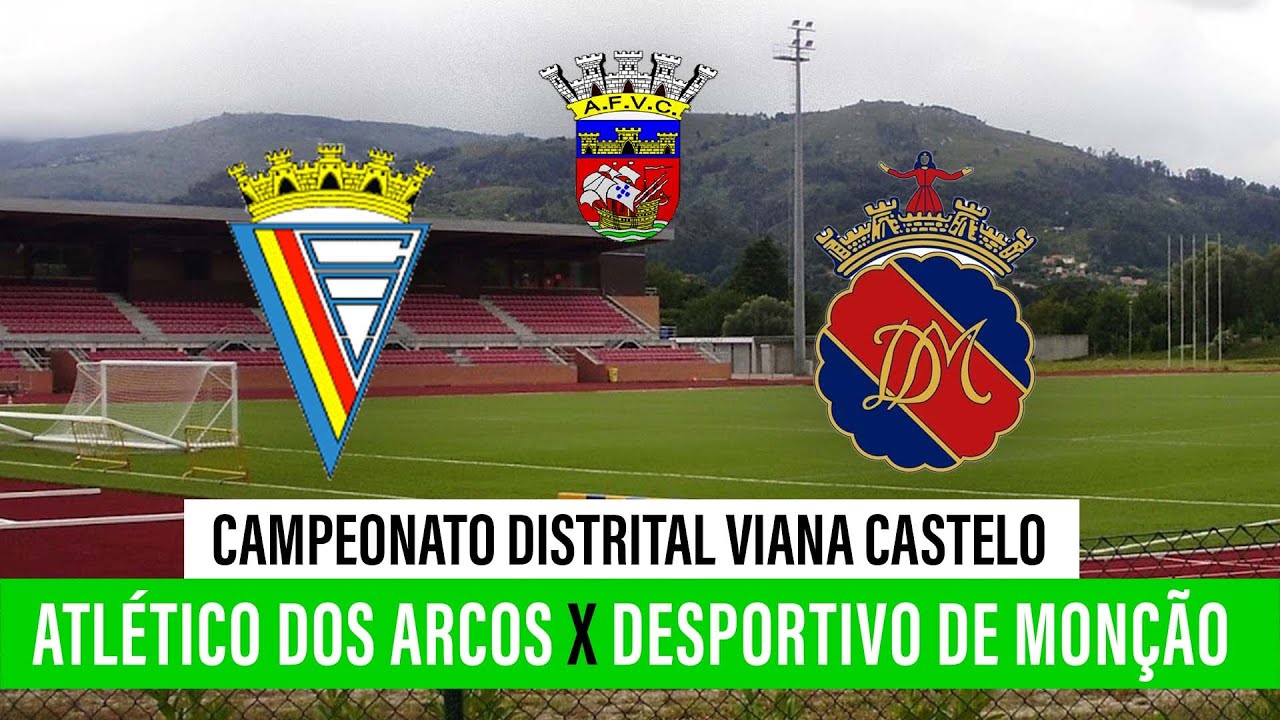 🔴 CAMPEONATO DISTRITAL VIANA CASTELO: ATLÉTICO DOS ARCOS - DESPORTIVO DE MONÇÃO
