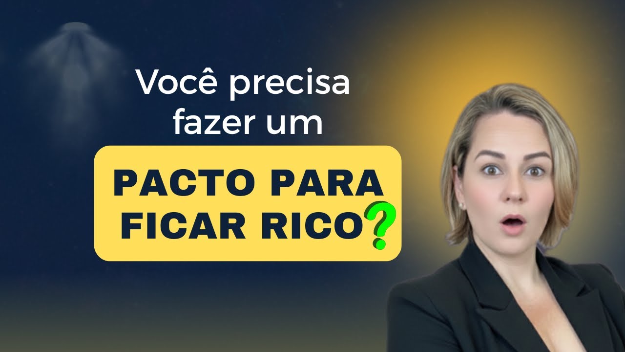 VOCÊ PRECISA FAZER UM PACTO PARA FICAR RICO?