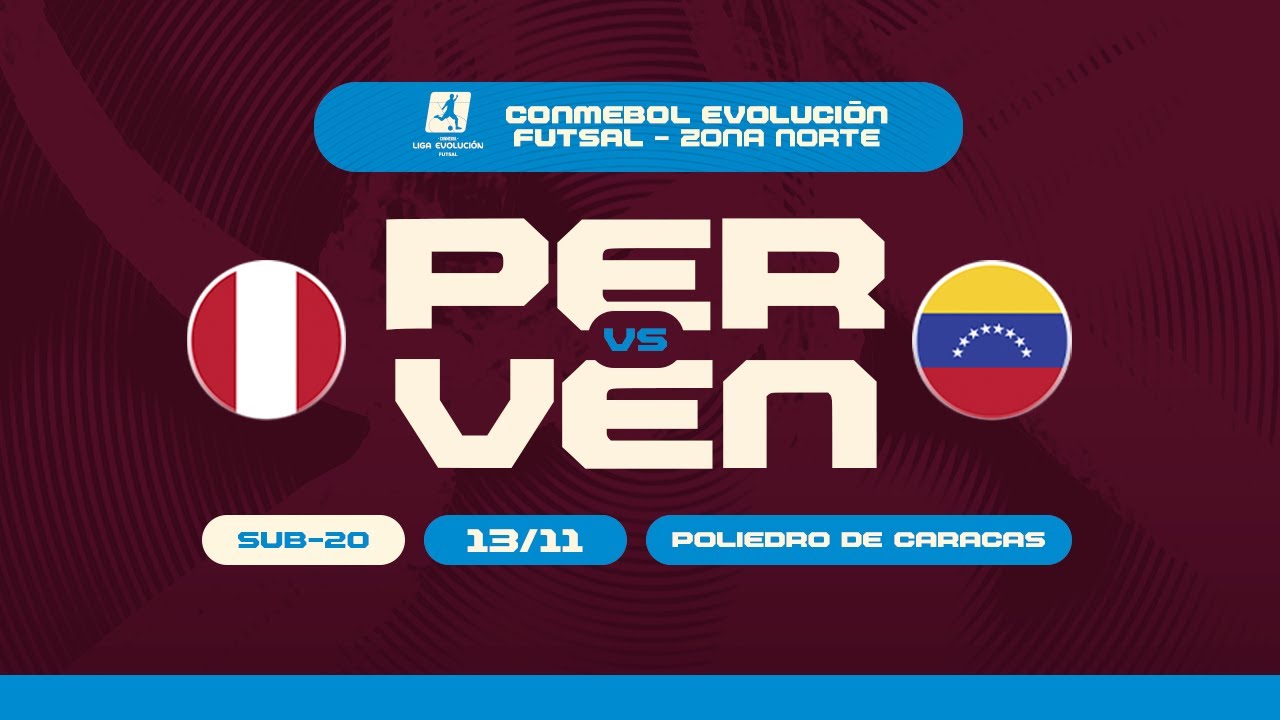 CONMEBOL Liga Evolución Futsal Zona Norte | Perú vs Venezuela | Sub 20