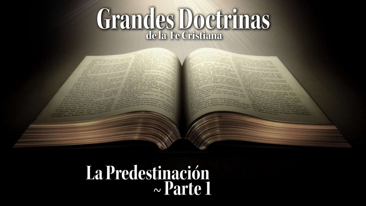 La Predestinación | Soberanía de Dios | Doctrinas Bíblicas