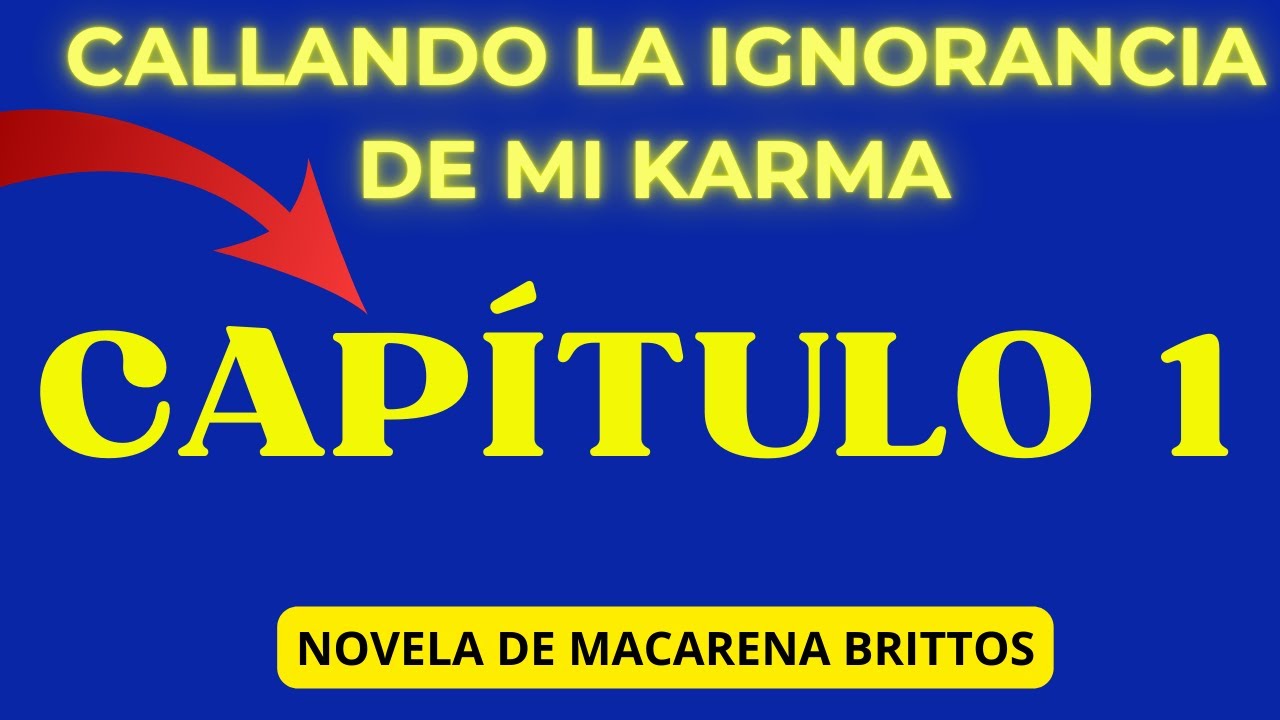 CAP 1 😱CALLANDO LA IGNORANCIA DE MI KARMA 😱DESCUBRE LOS MISTERIOS OCULTOS DE LA VIDA Y LA MUERTE