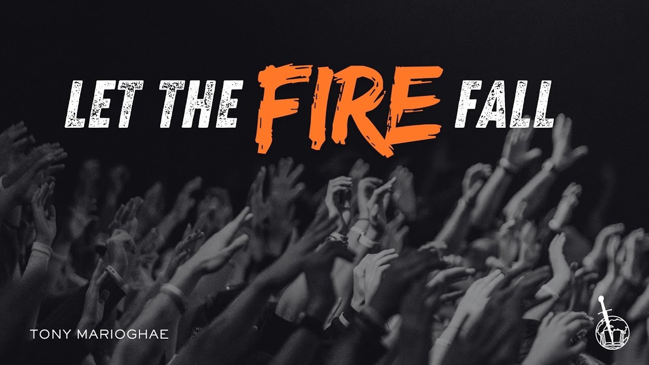 LET THE FIRE FALL  |  Bishop Tony Marioghae
