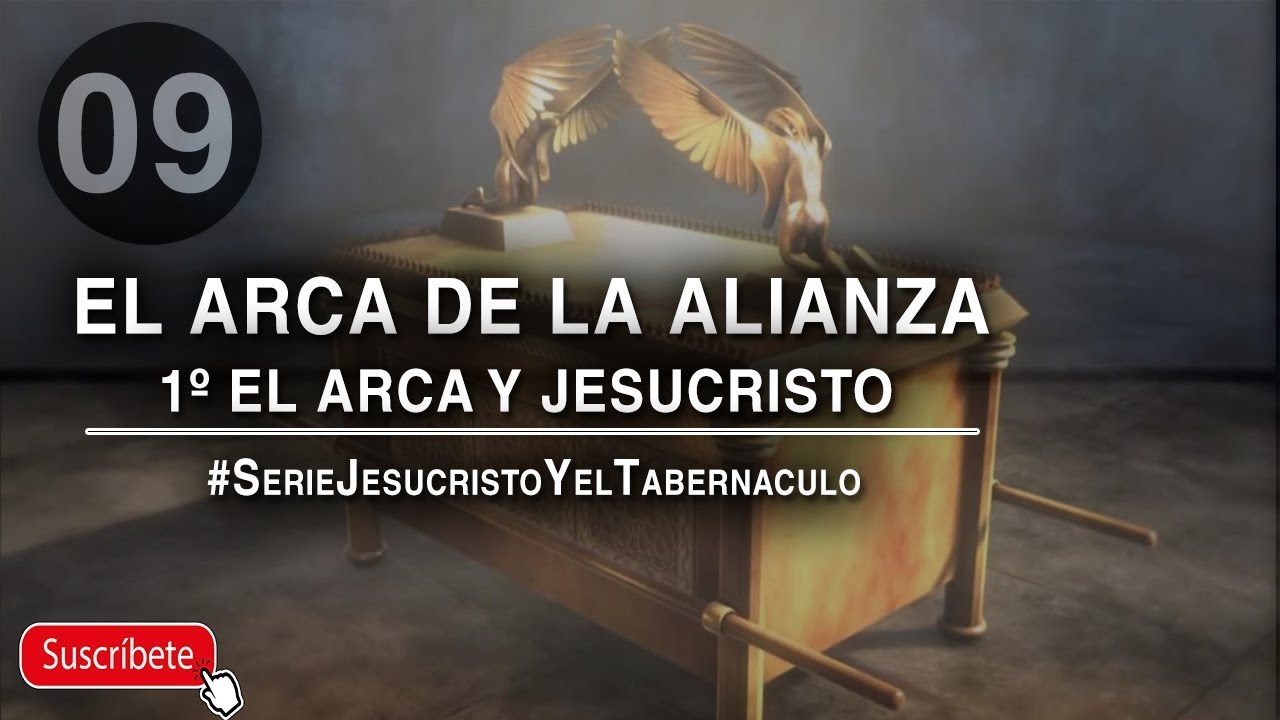 JESUCRISTO Y EL TABERNACULO / 9º EL ARCA DE LA ALIANZA  | 1º El Arca y Jesucristo