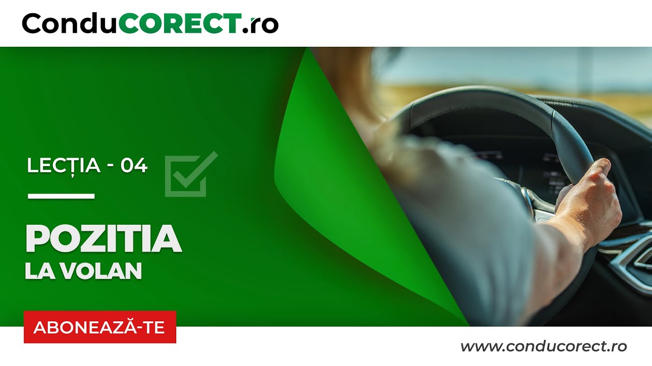 Pozitia corecta la volan, cum se regleaza scaunul, oglinzile, centura si volanul ? - Lectia 4