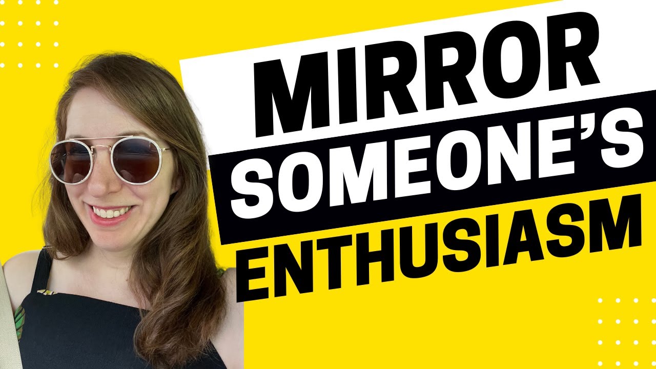 2199 - How to Mirror Someone's Enthusiasm With One Key Expression