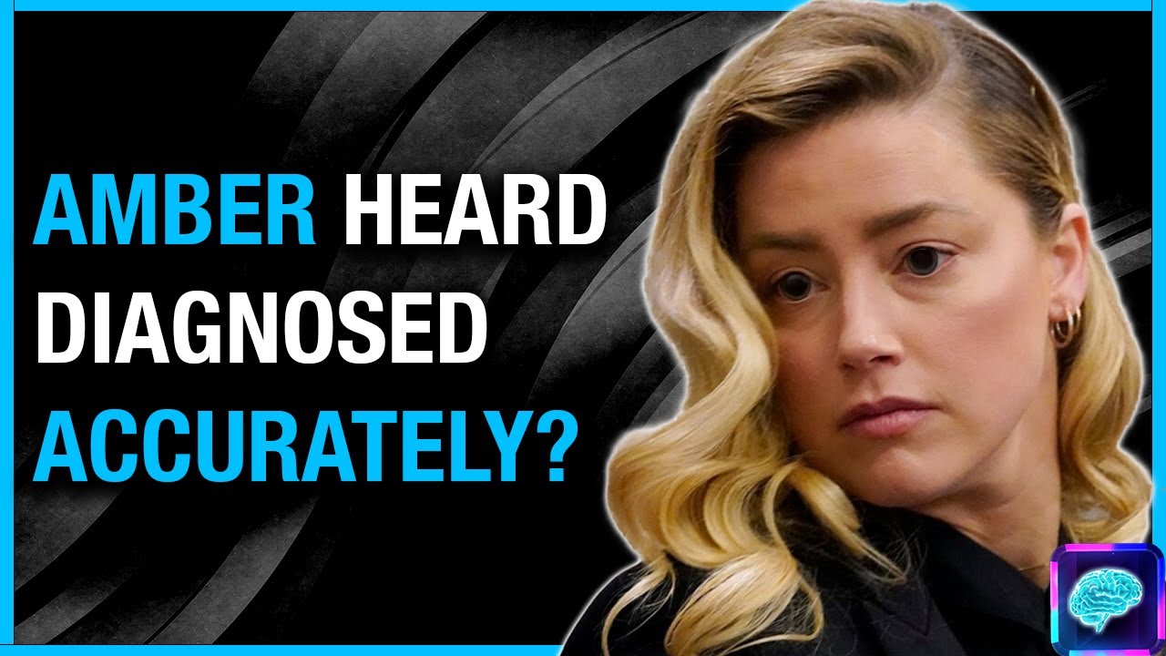 Amber HEARD diagnosis ACCURATE? Is she BORDERLINE? Criminal PSYCHIATRIST explores
