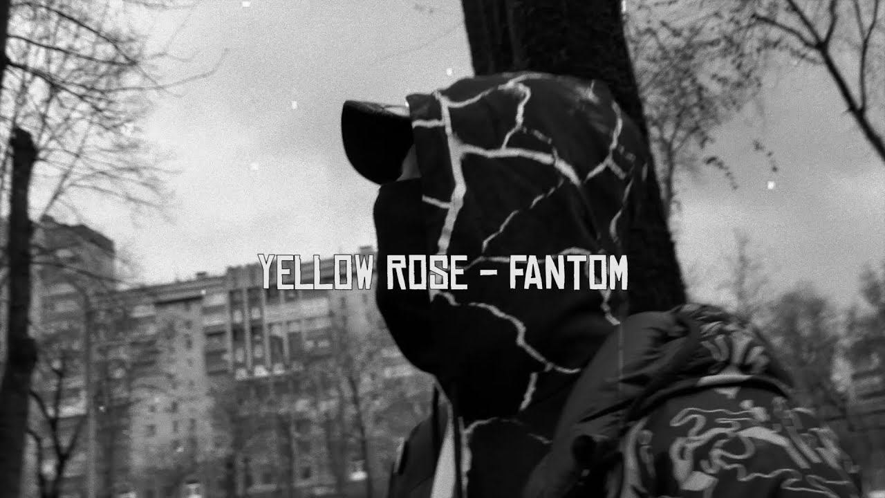 YELLOW ROSE - FANTOM (PROD. NP BEATS) (OFFICIAL MUSIC VIDEO)