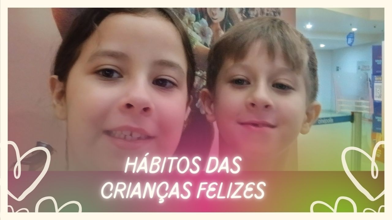 Hábitos das crinaças felizes - Socioemocional | Vlog Família 5.0