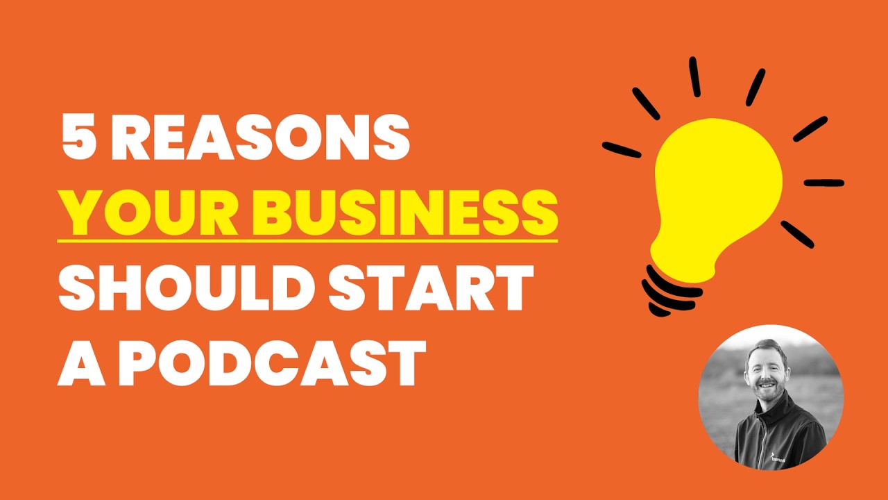 5 Reasons Your Business Should Start a Podcast