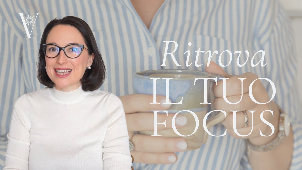 Come ritrovare il focus quando sei stanca | Il mio sistema semplice