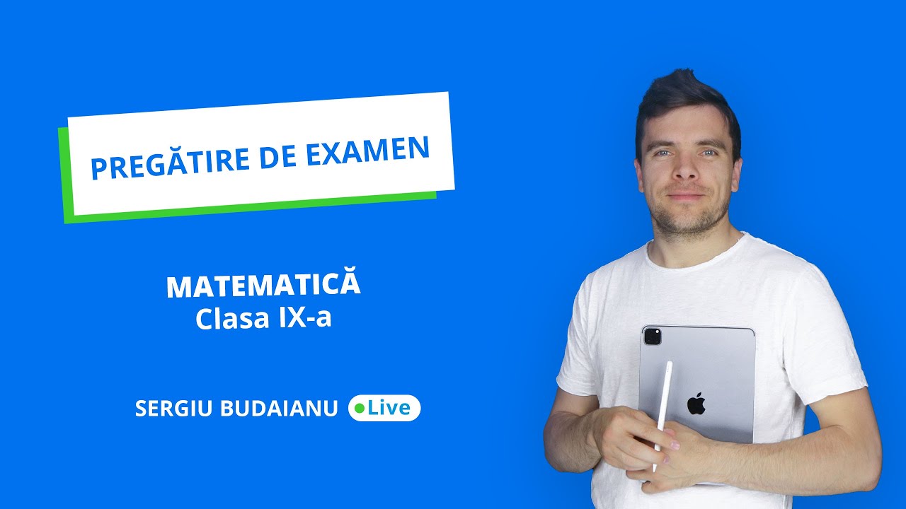 Examen cl. 9 MATEMATICĂ, rezolvam itemi similari Live cu Sergiu Budaianu