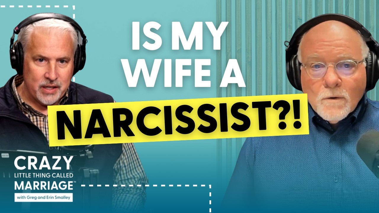 Selfish&mdash;or a Narcissist? Watch This Before You Decide. | Crazy Little Thing Called Marriage