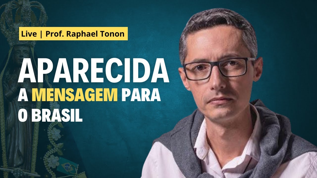 Aparecida: a mensagem para o Brasil | Prof. Raphael Tonon