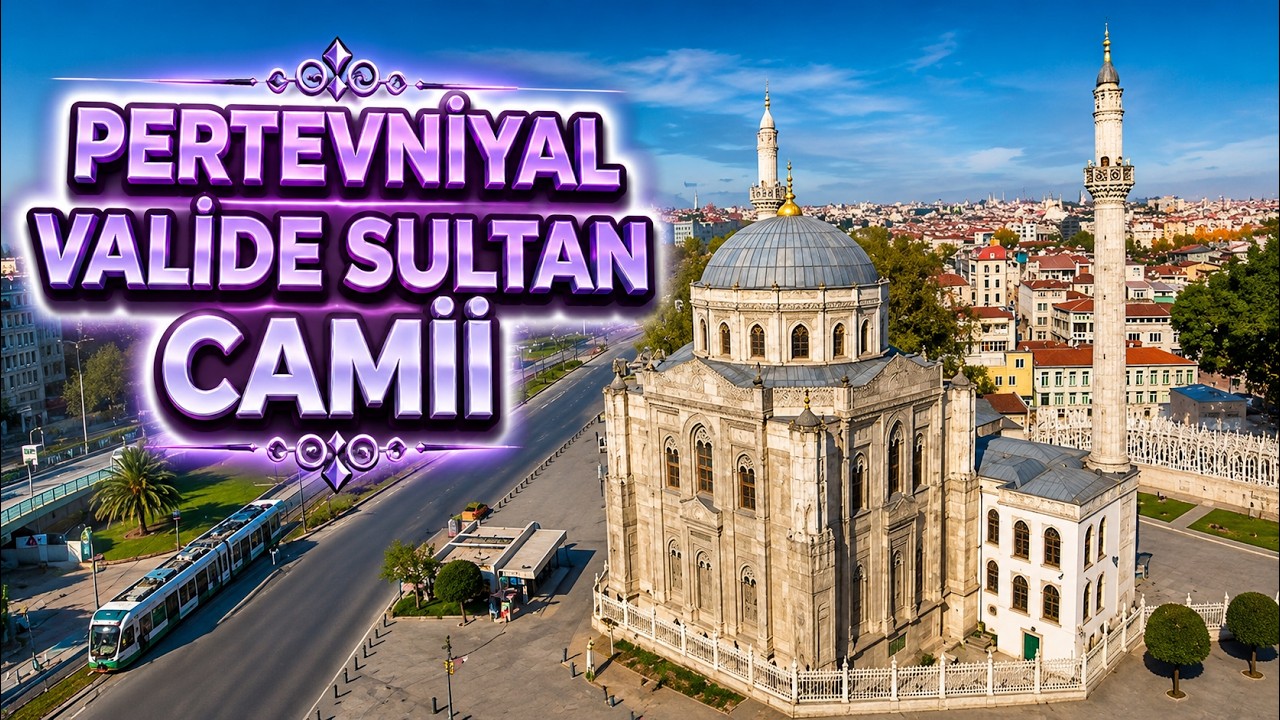 PERTEVNİYAL VALİDE SULTAN CAMİİ VE HİKAYESİ