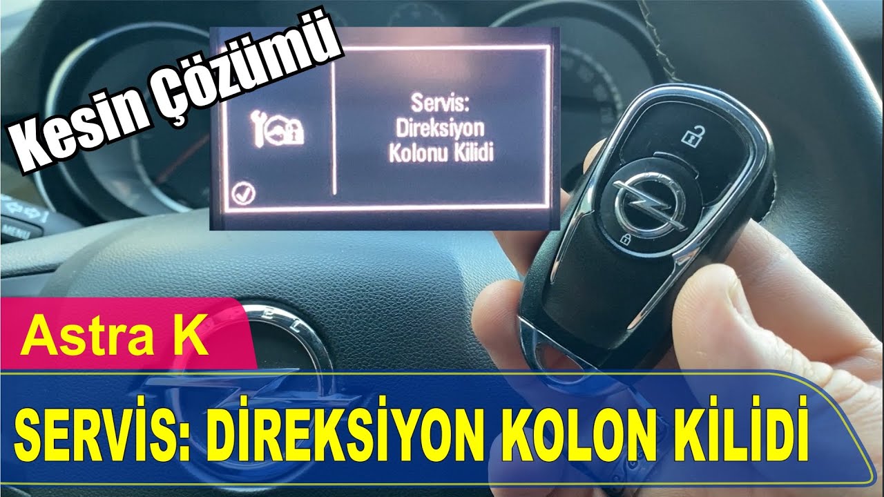 OPEL ASTRA K SERVİS DİREKSİYON KOLON KİLİDİ ARIZASI ve ÇÖZÜMÜ