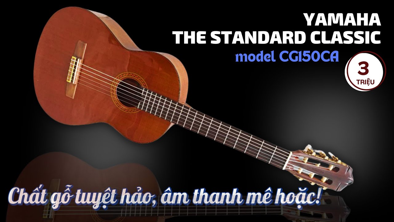 #74 Đánh giá Yamaha CG 150CA – Guitar classic tầm trung đáng giá từ Yamaha!