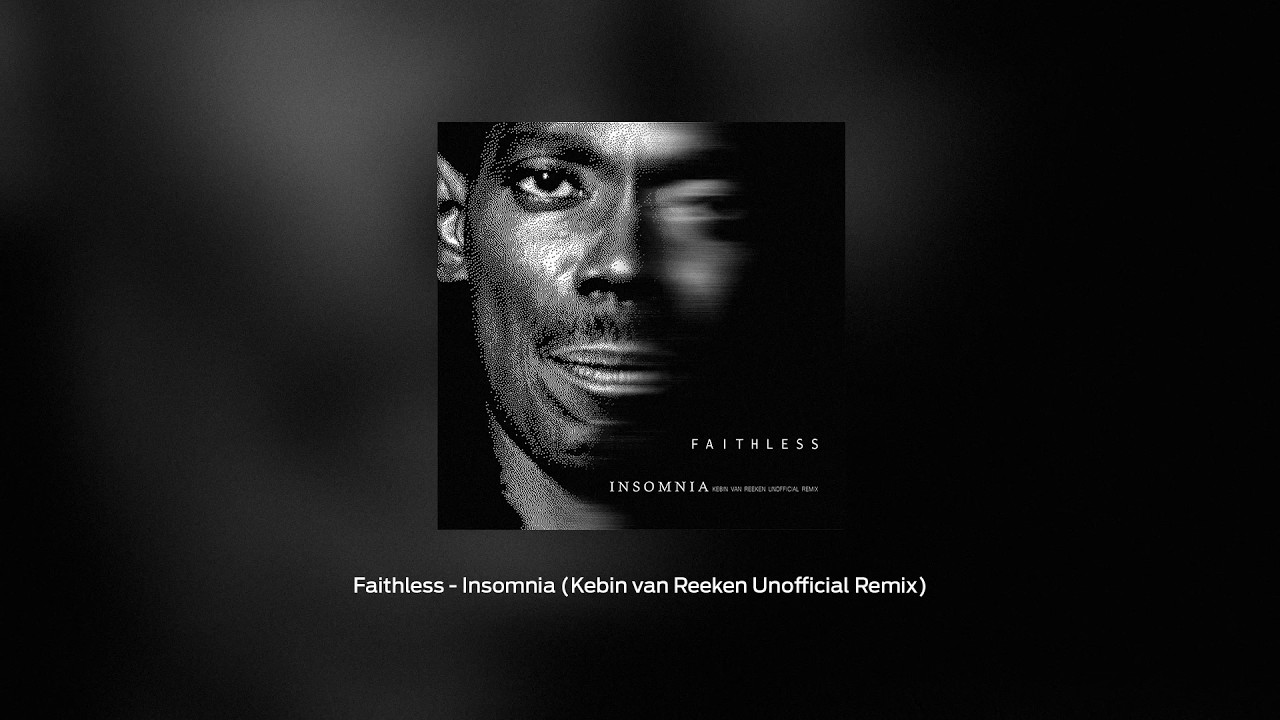 Faithless - Insomnia (Kebin van Reeken Unofficial Remix)