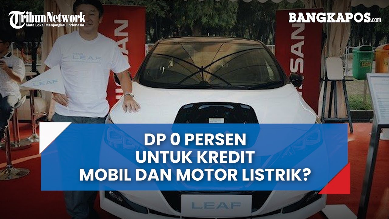 DP 0 Persen untuk Kredit Mobil dan Motor Listrik? Ini Syarat yang Diperlukan Leasing