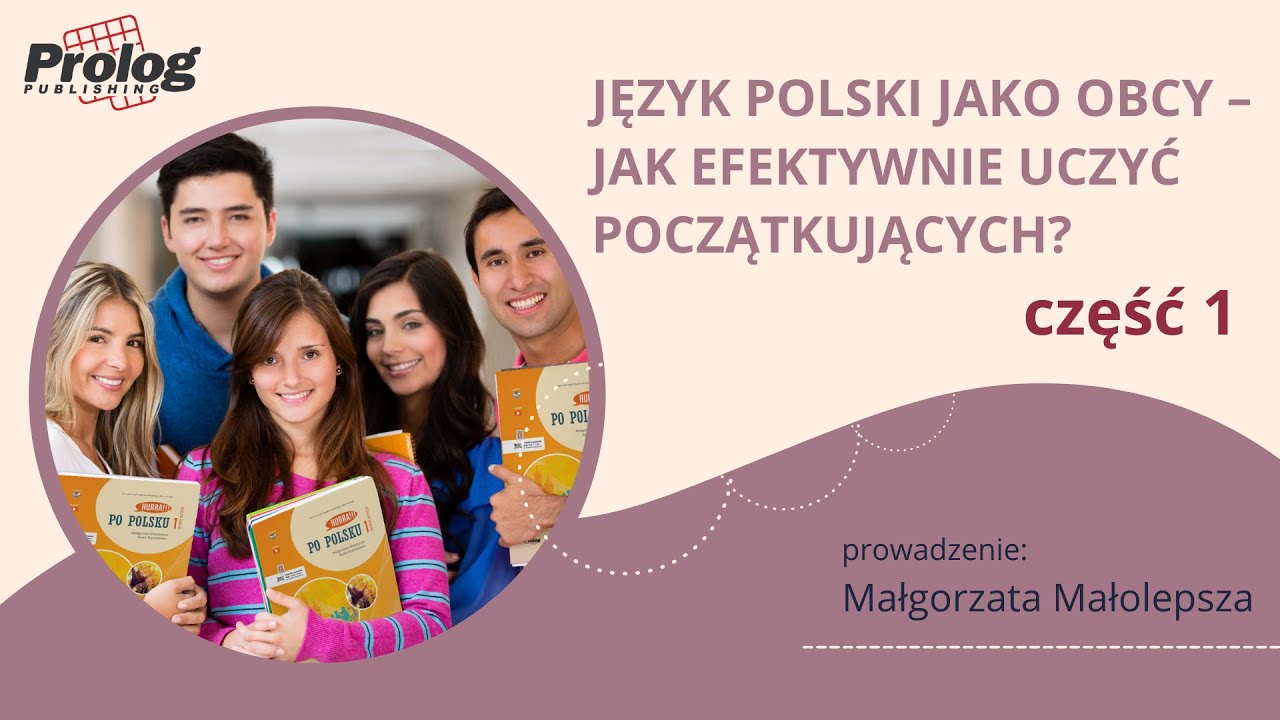 Webinarium. Język polski jako obcy - jak efektywnie uczyć początkujących? Część 1