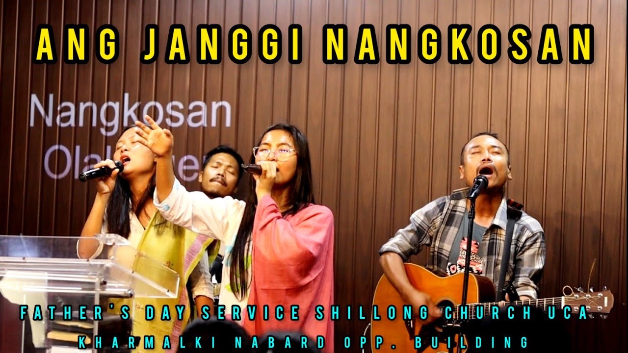 Ang Janggi Nangkosan || Father's Day Service Shillong Church UCA || 18-06-2023.
