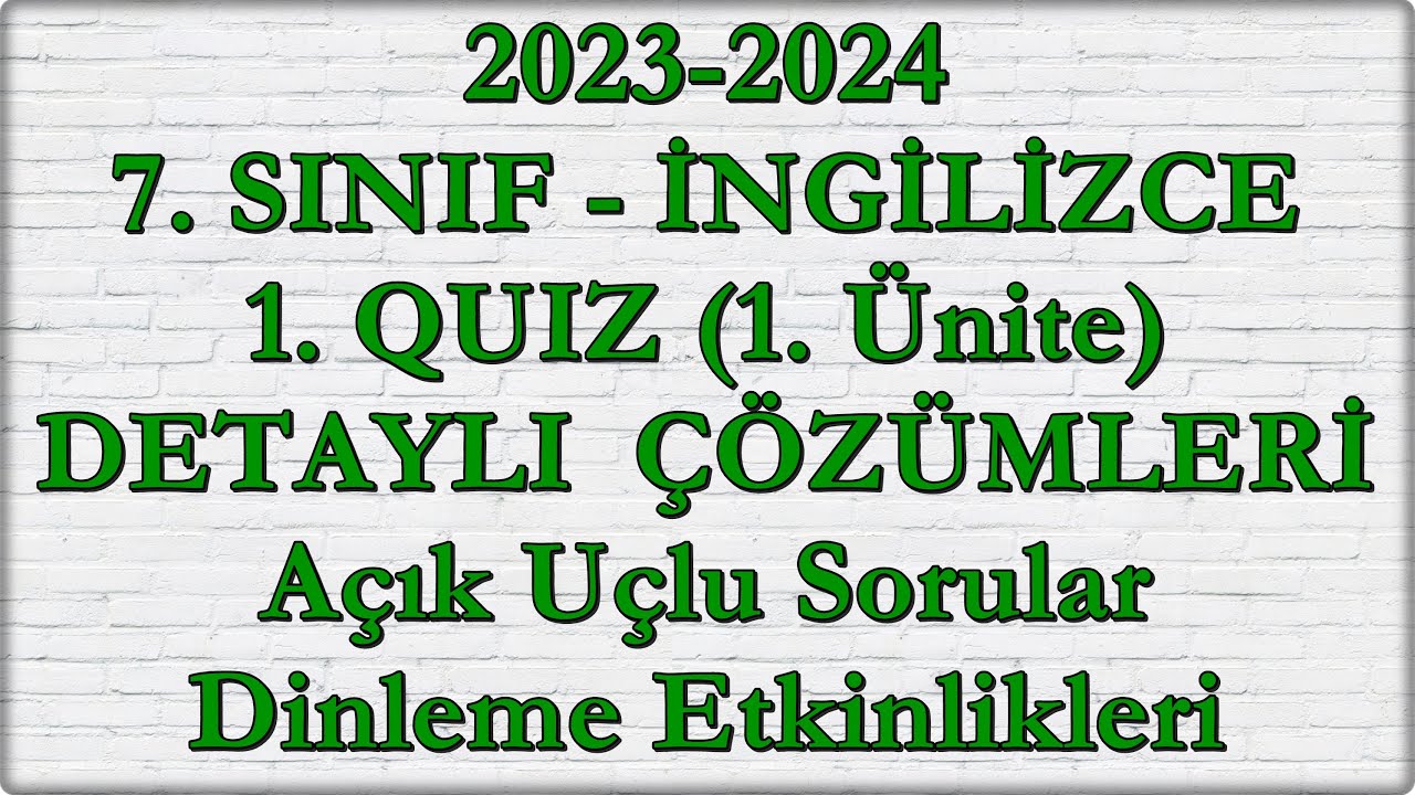 İNGİLİZCE - 7. SINIF 1. ÜNİTE QUİZİ VE DETAYLI ÇÖZÜMLERİ (Açık Uçlu Sorular, Dinleme Etkinlikleri)