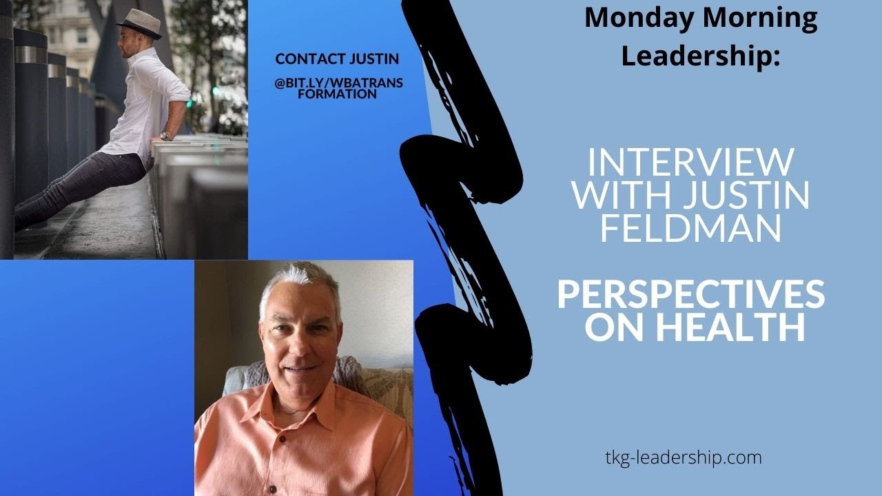 Monday Morning Leadership/Perspectives on Health with Justin Feldman