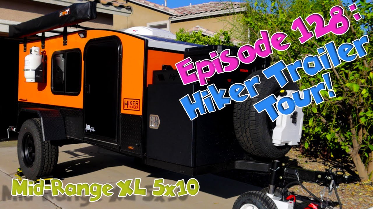 Эпизод 128: Наш туристический прицеп среднего класса XL 5x10!