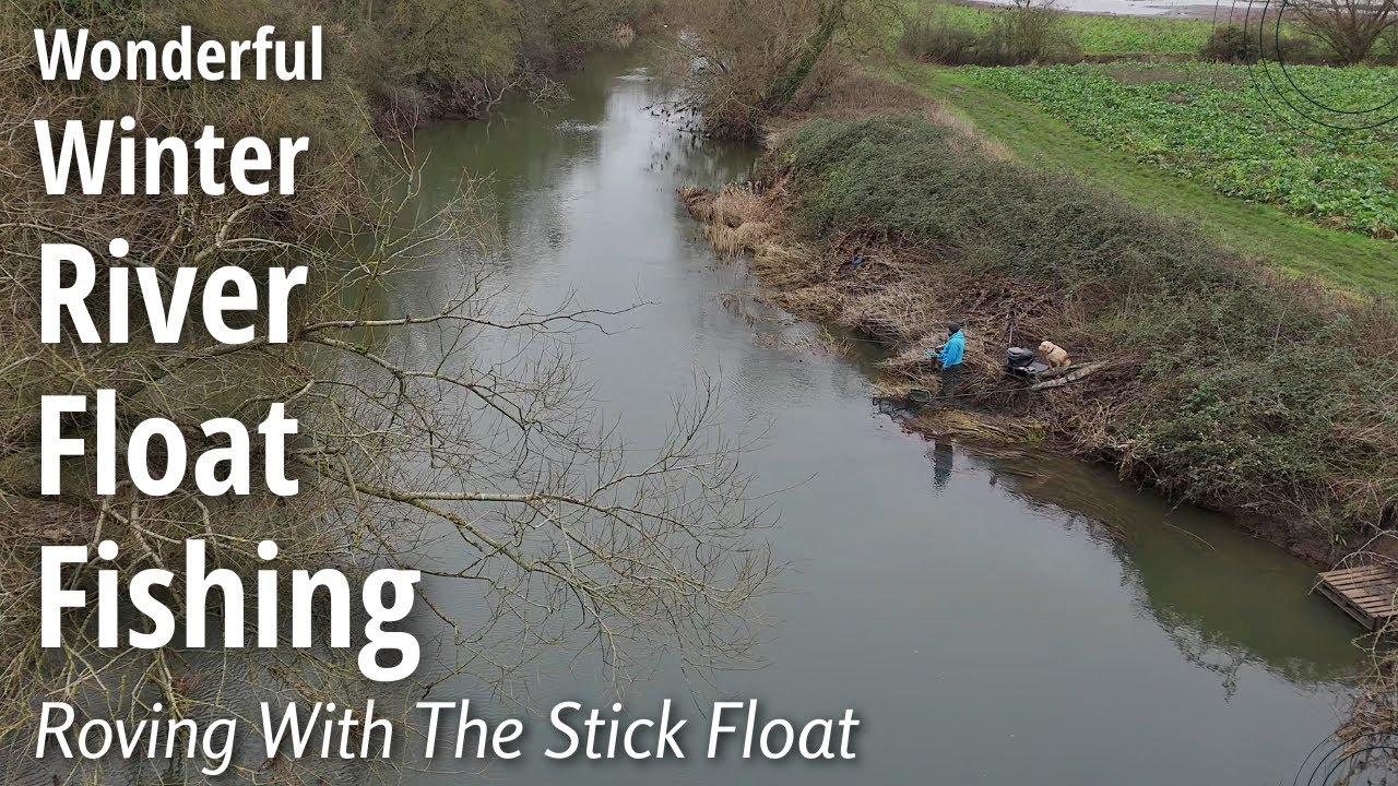 WONDERFUL WINTER RIVER ROVING - SURPRISING Stick Float Fishing On The Avon - 29/12/25 (Video 619)