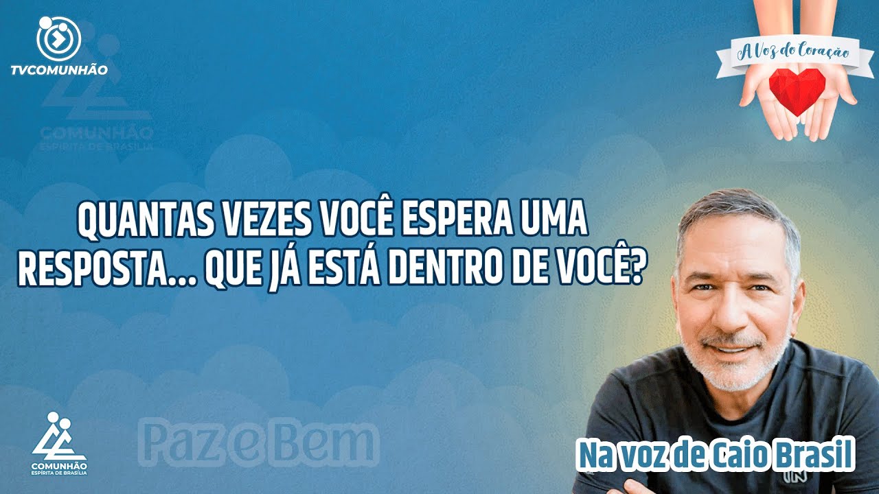 QUANTAS VEZES VOCÊ ESPERA UMA RESPOSTA... QUE JÁ ESTÁ DENTRO DE VOCÊ  Caio Brasil [A VOZ DO CORAÇÃO]