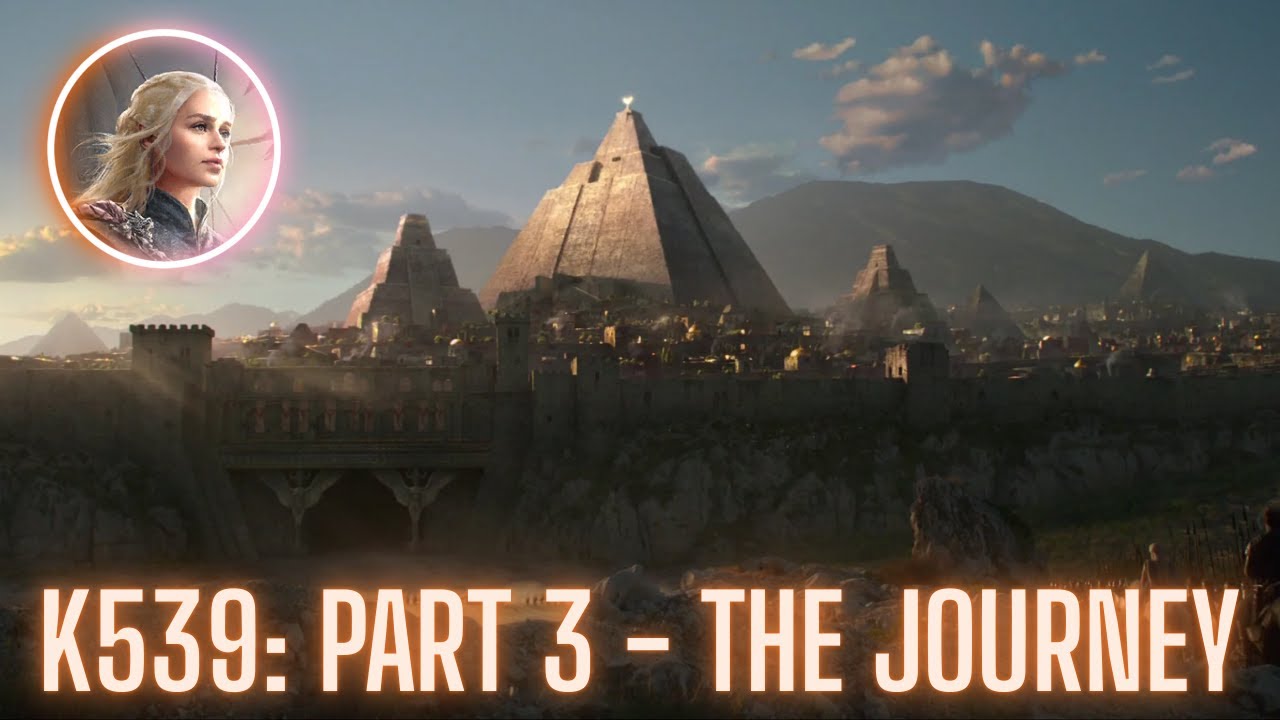 K539: Part 3 - The Journey