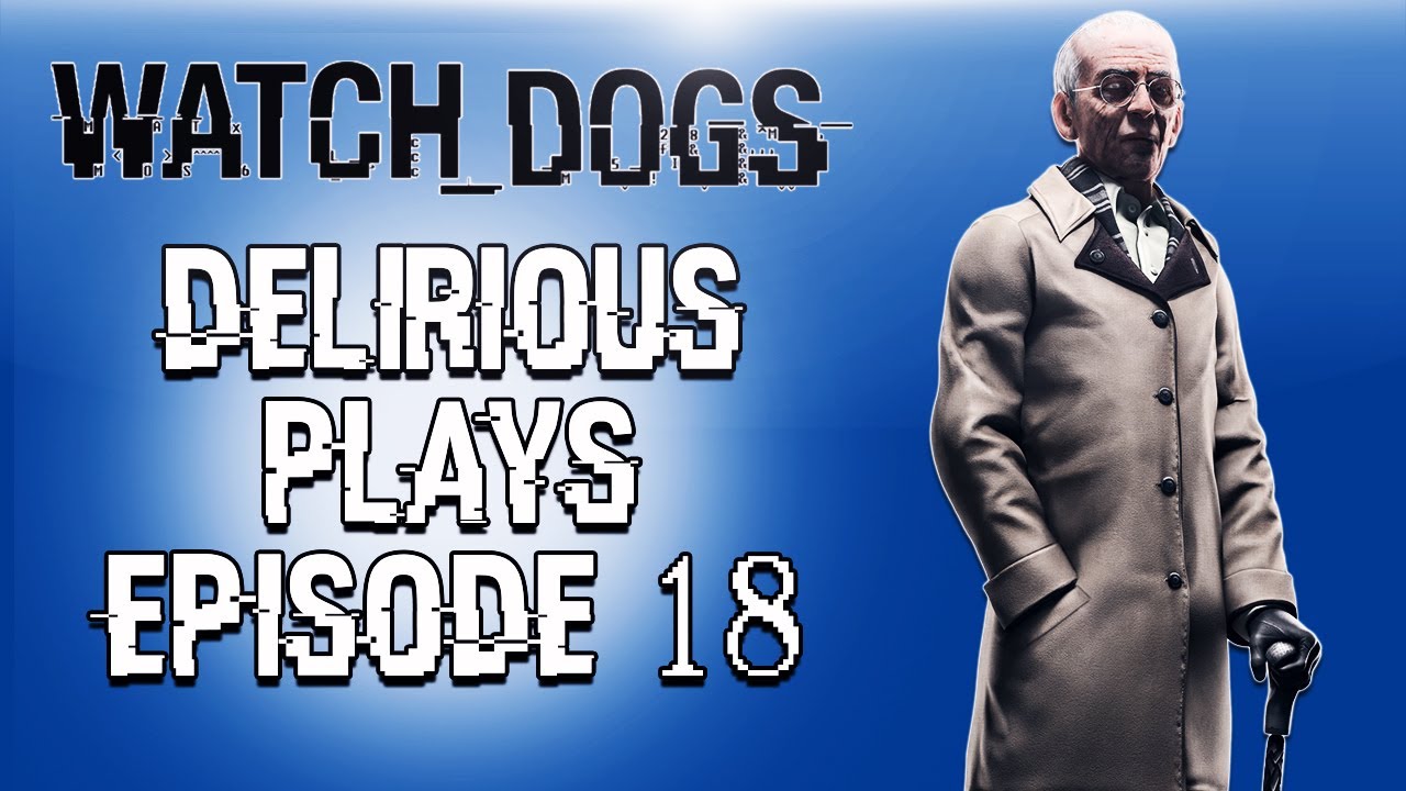 Delirious Plays Watch Dogs Ep. 18 (Dealing with Lucky Quinn)