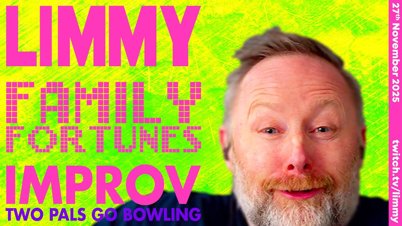 LIMMY Twitch | FAMILY FORTUNES & Improv [2025-11-27]