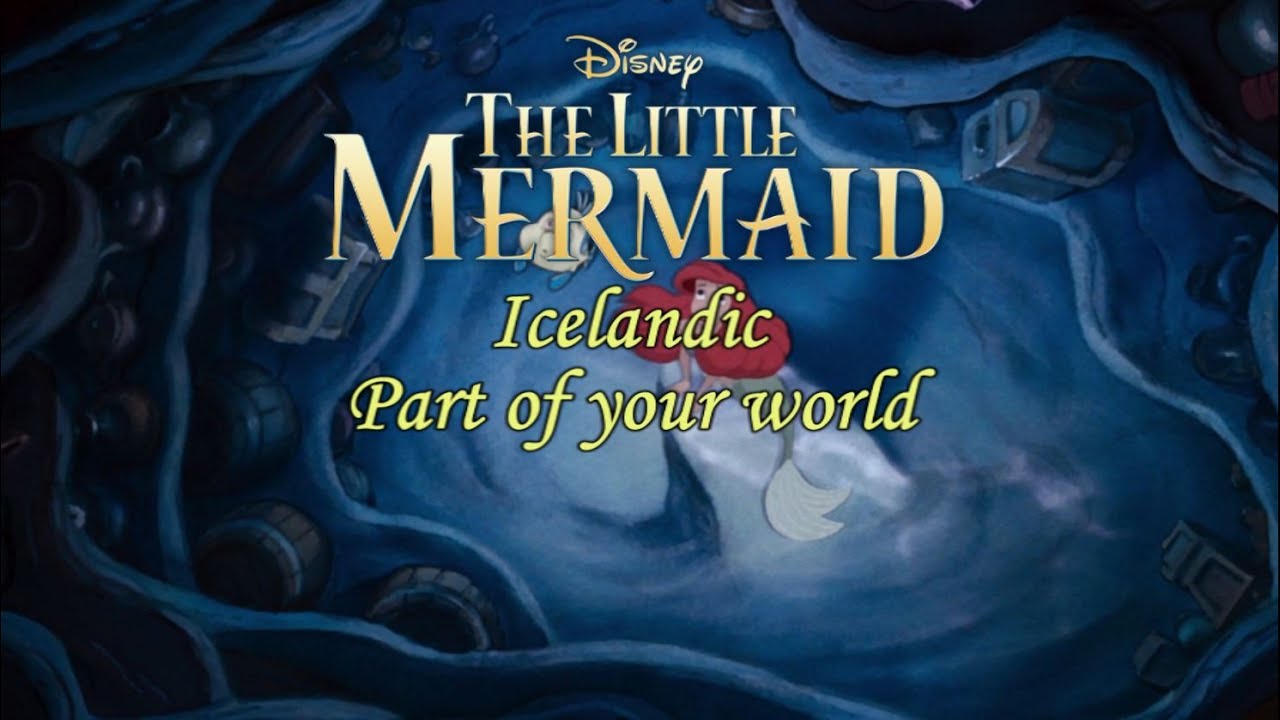 The Little Mermaid - Part of your World (Icelandic S+T)