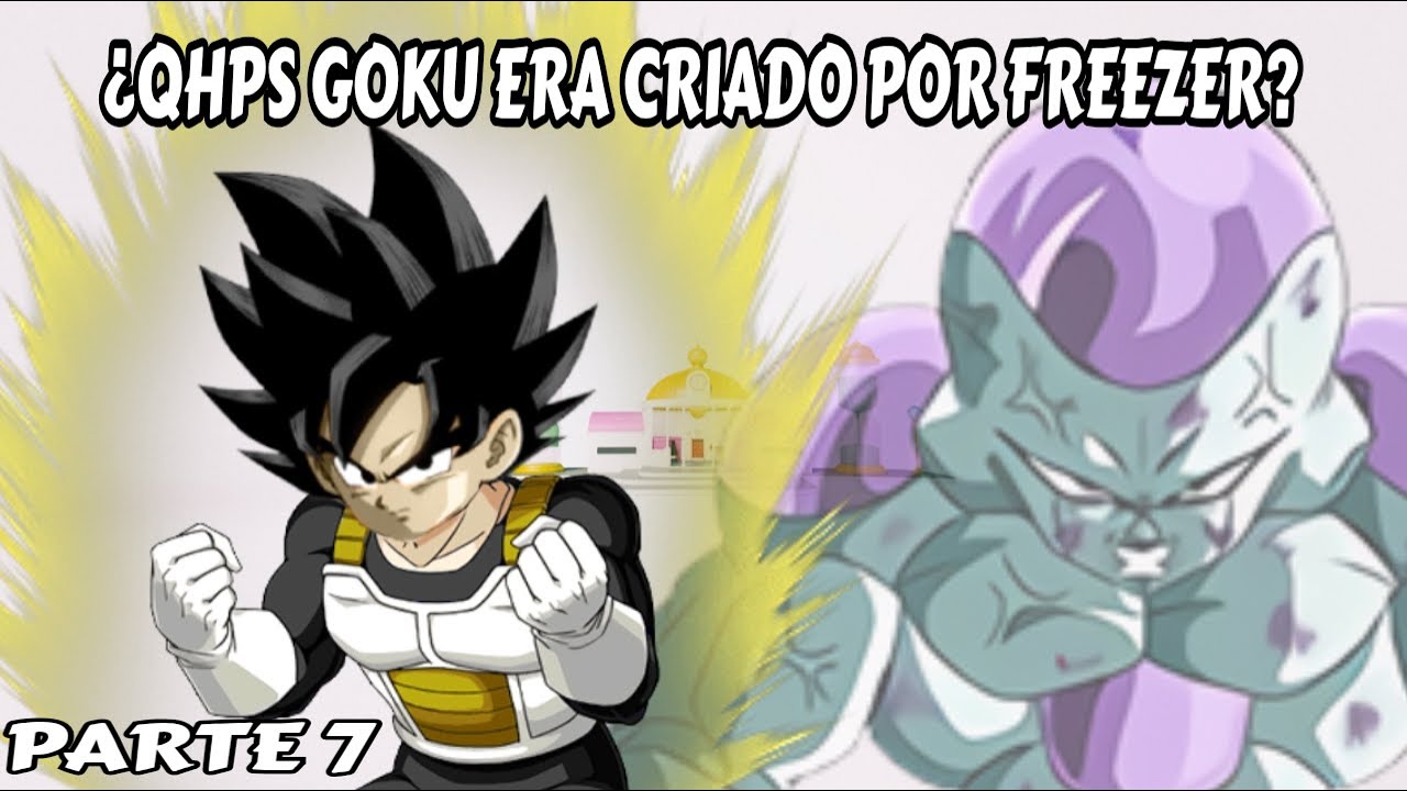 ¿QHPS Goku era criado por Freezer? - Teoría (Parte 7) [LOQUENDO] @DBHistoriasAlternativas