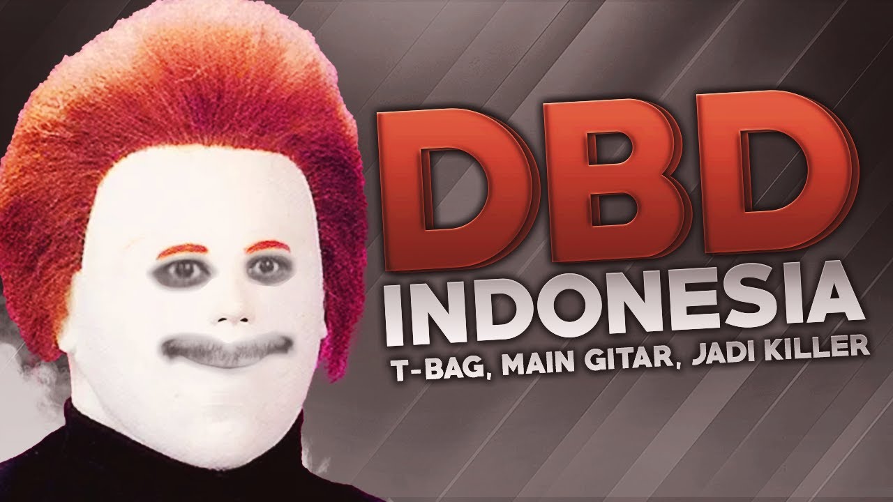 DBD Indonesia - TBag, Main Gitar, Jadi Killer?