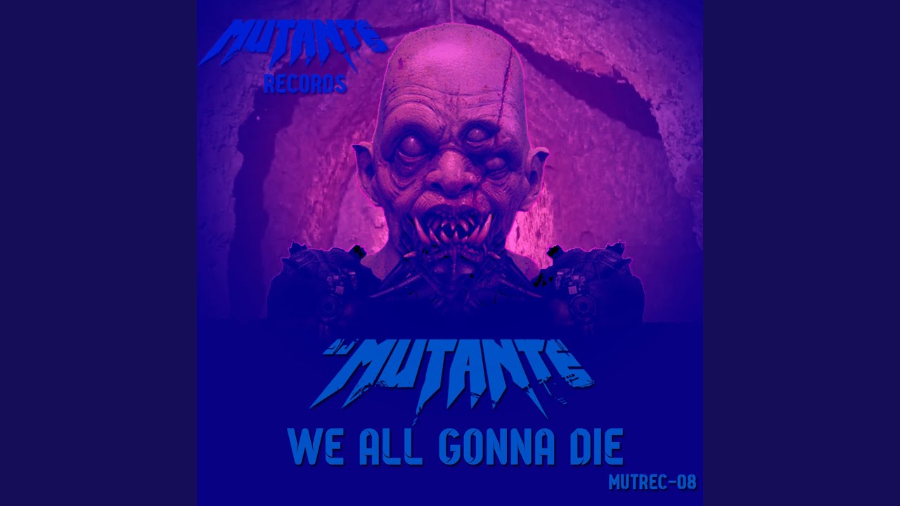 We All Gonna Die