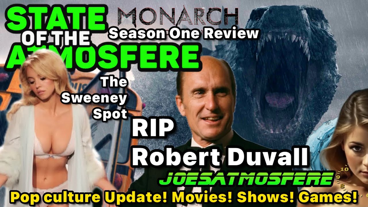RIP Robert Duvall, Monarch: Legacy of Monsters, Sydney Sweeney, State of the Atmosfere!