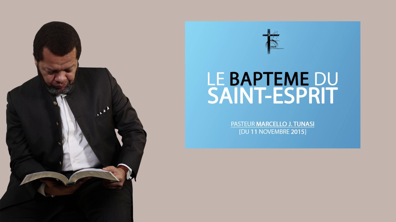 LE BAPTEME DU SAINT-ESPRIT AVEC PASTEUR MARCELLO TUNASI CULTE DU 11 NOVEMBRE 2015