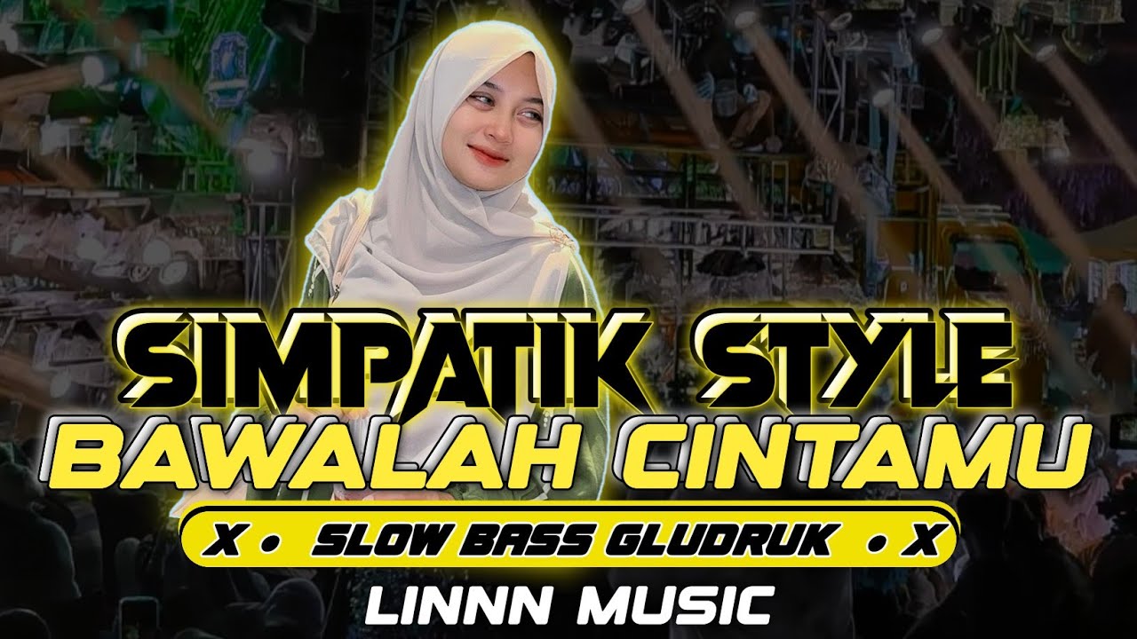 DJ BAWALAH CINTAMU VIRAL TIKTOK - SIMPATIK KOPLO STYLE SLOW BASS GLUDRUK [ LINNN MUSIC ]