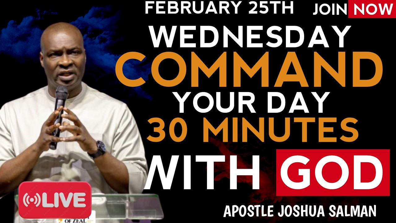 Command Your Wednesday With God | February 25th Prophetic Prayers | Apostle Joshua Selman